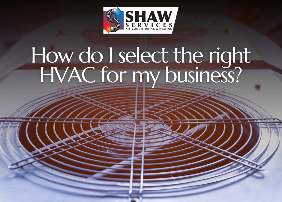 How do I select the right HVAC for my business? (HVAC for business) 